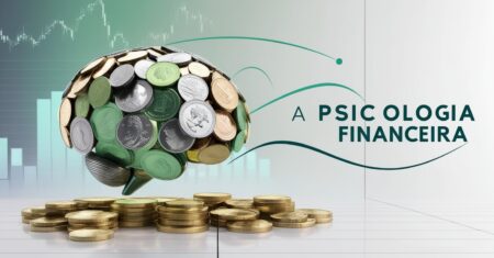 A Psicologia Financeira: Como o Comportamento Molda sua Riqueza